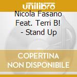 Nicola Fasano Feat. Terri B! - Stand Up cd musicale di Nicola Fasano Feat. Terri B!