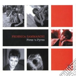 Federica Zammarchi - Fires'n Pyres cd musicale di ZAMMARCHI FEDERICA