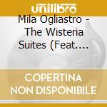 Mila Ogliastro - The Wisteria Suites (Feat. Andrea Pozza) cd