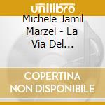 Michele Jamil Marzel - La Via Del Possibile cd musicale di Michele Jamil Marzel