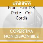 Francesco Del Prete - Cor Cordis cd