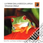 Vincenzo Deluci - La Rana Dalla Bocca Larga cd