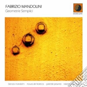 Fabrizio Mandolini - Geometrie Semplici cd musicale di MANDOLINI FABRIZIO