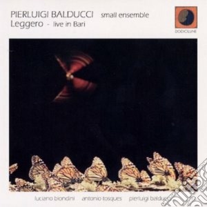 Pierluigi BalducciSmall Ensemble - Leggero Live In Bari cd musicale di PIERLUIGI BALDUCCI