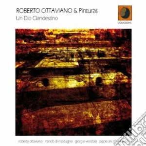 Roberto Ottaviano & Pinturas - Un Dio Clandestino cd musicale di Roberto ottaviano &