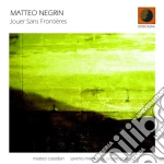 Matteo Negrin - Jouer Sans Frontieres cd