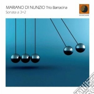 Mariano Di Nunzio Trio Barracina - SonataA 3+2 cd musicale di MARIANO DI NUNZIO TR