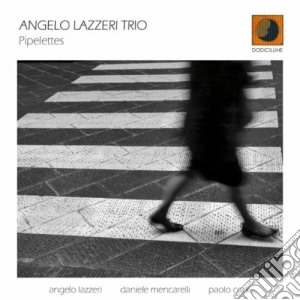 Angelo Lazzeri Trio - Pipelettes cd musicale di ANGELO LAZZERI TRIO