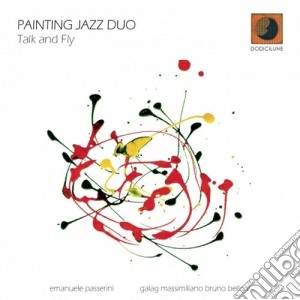 Painting Jazz Duo - Talk And Fly cd musicale di Painting jazz duo
