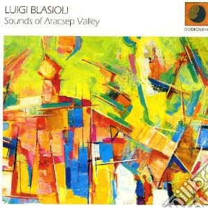Luigi Blasioli - Sounds Of Aracsep Valley cd musicale di Blasioli Luigi