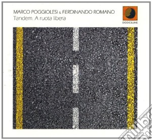 Marco Poggiolesi & Ferdinando Romano - Tandem. A Ruota Libera cd musicale di Marco Poggiolesi & F. Romano
