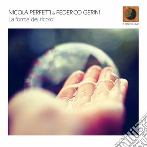 Nicola Perfetti & Federico Gerini - La Forma Dei Ricordi cd musicale di Nicola Perfetti & Federico Gerini