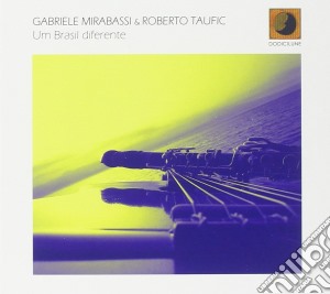 Gabriele Mirabassi & Roberto Taufic - Um Brasil Diferente cd musicale di Gabriele Mirabassi & Roberto Taufic