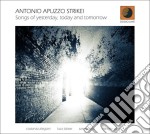 Antonio Apuzzo Strike! - Songs Of Yesterday, Today And Tomorrow