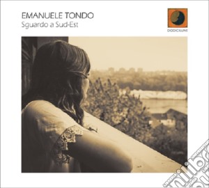 Emanuele Tondo - Sguardo A Sud-est cd musicale di Emanuele Tondo