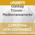 Gianluigi Trovesi - Mediterraneamente cd