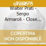 Walter Prati - Sergio Armaroli - Close Your Eyes Open Your Mind cd musicale di Walter Prati