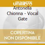 Antonella Chionna - Vocal Gate cd musicale di Antonella Chionna