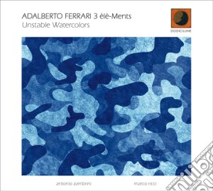 Adalberto Ferrari 3 Elements - Unstable Watercolors cd musicale
