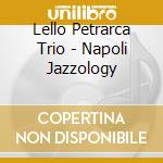 Lello Petrarca Trio - Napoli Jazzology cd