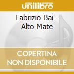 Fabrizio Bai - Alto Mate cd