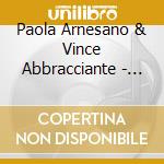 Paola Arnesano & Vince Abbracciante - Opera! cd musicale