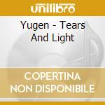 Yugen - Tears And Light cd musicale