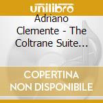Adriano Clemente - The Coltrane Suite And Other Impressions (2 Cd) cd