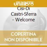 Cisi-Di Castri-Sferra - Welcome cd