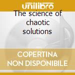 The science of chaotic solutions cd