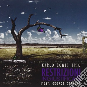 Carlo Conti Trio Feat. George Garzone - Restrizioni Ingiustificate cd musicale di Carlo Conti Trio Fea