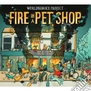 Worldservice Project - Fire In A Pet Shop cd musicale di Worldservice Project