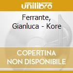 Ferrante, Gianluca - Kore cd musicale