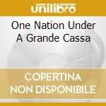 One Nation Under A Grande Cassa cd