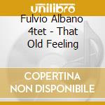 Fulvio Albano 4tet - That Old Feeling cd