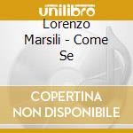 Lorenzo Marsili - Come Se cd musicale di Lorenzo Marsili