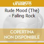 Rude Mood (The) - Falling Rock cd musicale di The rude mood iii