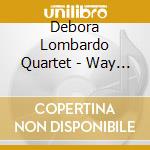 Debora Lombardo Quartet - Way Out