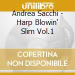 Andrea Sacchi - Harp Blowin' Slim Vol.1 cd