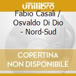 Fabio Casali / Osvaldo Di Dio - Nord-Sud cd musicale di Casali/osvaldo Fabio