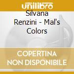 Silvana Renzini - Mal's Colors cd musicale di RENZINI SILVANA