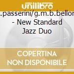 E.passerini/g.m.b.belloni - New Standard Jazz Duo cd musicale di E.passerini/g.m.b.be