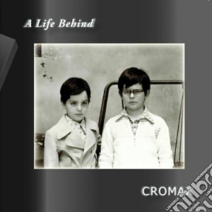 Cromax - A Life Behind cd musicale di CROMAX