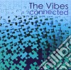 Vibes (The) - Connected cd
