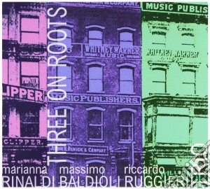 Rinaldi - Baldioli - Ruggieri - Three On Roots cd musicale di Rinaldi - baldioli -