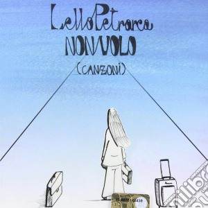 Lello Petrarca - Non Volo (canzoni) cd musicale di Petrarca Lello