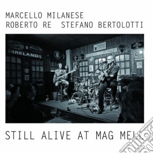 Mrb-milanese, Re & Bertolotti - Still Alive At Mag Mell cd musicale di Mrb