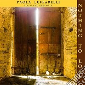 Paola Luffarelli - Nothing To Lose cd musicale di Paola Luffarelli