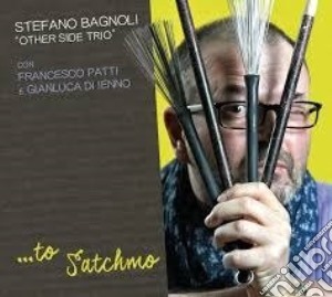Stefano Bagnoli Othe - To Satchmo cd musicale di Stefano Bagnoli Othe