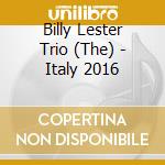 Billy Lester Trio (The) - Italy 2016 cd